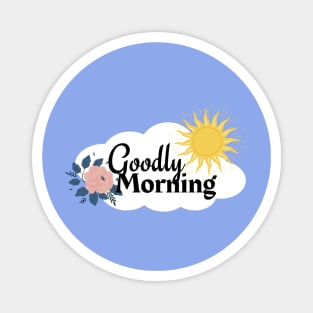 Goodly Morning | Good Morning Magnet